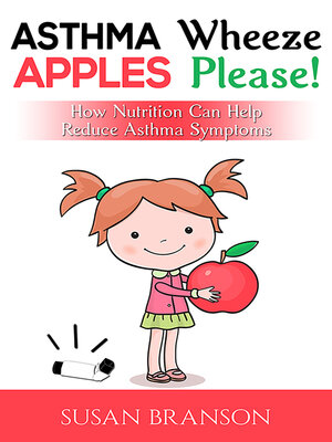 cover image of Asthma Wheeze, Apples Please!: How Nutrition Can Help Reduce Asthma Symptoms